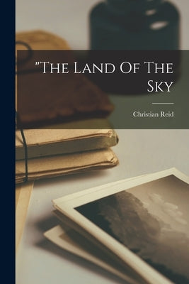 "the Land Of The Sky by Reid, Christian