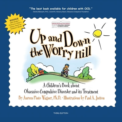 Up and Down the Worry Hill: A Children's Book about Obsessive-Compulsive Disorder and its Treatment by Wagner, Aureen Pinto