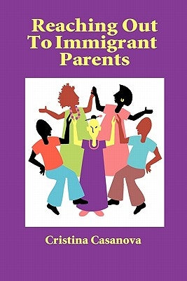 Reaching Out to Immigrant Parents Paperback Innerchoice Publishing