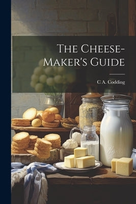 The Cheese-maker's Guide Paperback Legare Street Press
