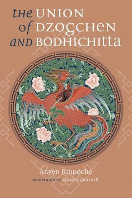 The Union of Dzogchen and Bodhichitta by Rinpoche, Anyen