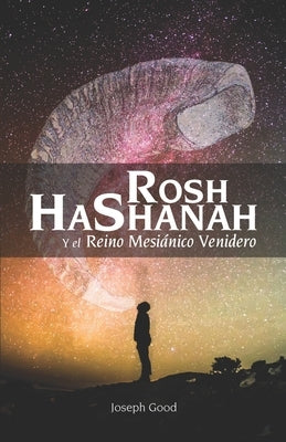 Rosh HaShanah y el Reino Mesiánico Venidero by Ramos, Edgar