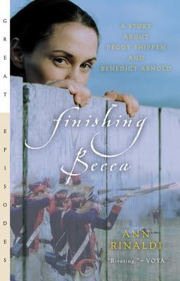 Finishing Becca: A Story about Peggy Shippen and Benedict Arnold Paperback Houghton Mifflin