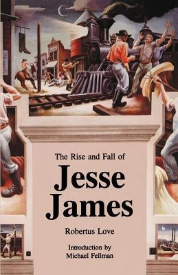 The Rise and Fall of Jesse James Paperback University of Nebraska Press