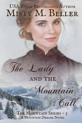 The Lady and the Mountain Call Paperback Misty M. Beller Books, Inc.