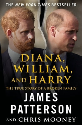 Diana, William, and Harry: The Heartbreaking Story of a Princess and Mother by Patterson, James