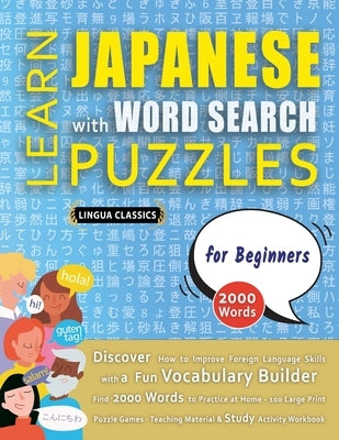 LEARN JAPANESE WITH WORD SEARCH PUZZLES FOR BEGINNERS - Discover How to Improve Foreign Language Skills with a Fun Vocabulary Builder. Find 2000 Words by Lingua Classics