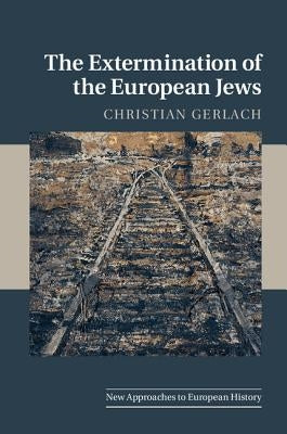 The Extermination of the European Jews Paperback Cambridge University Press