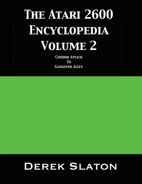 The Atari 2600 Encyclopedia Volume 2 by Slaton, Derek