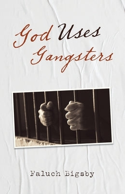 God Uses Gangsters by Bigsby, Faluch