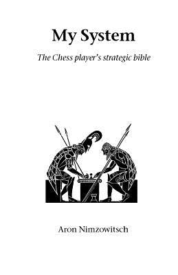 My System: The Chess Player's Strategic Bible Paperback Hardinge Simpole Limited