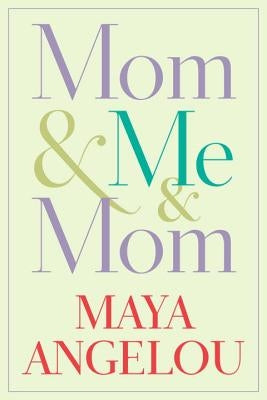 Mom & Me & Mom by Angelou, Maya