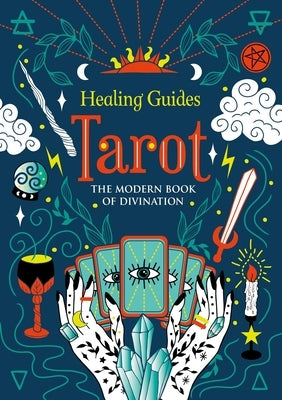 Healing Guides Tarot: The Modern Book of Divination by Igloobooks