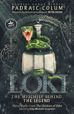 Loki-The Mischief Behind the Legend: Norse Myths from The Children of Odin by Colum, Padraic