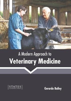 A Modern Approach to Veterinary Medicine by Bailey, Gerardo