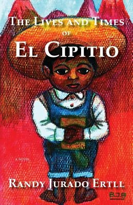 The Lives and Times of El Cipitio by Jurado Ertll, Randy