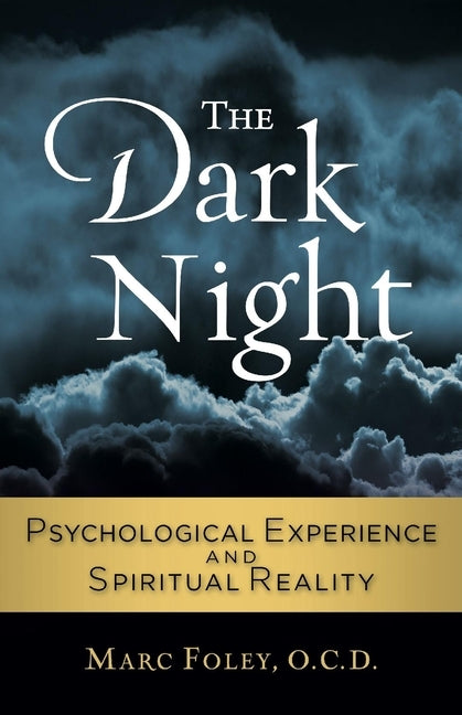 The Dark Night: Psychological Experience and Spiritual Reality by Foley, Marc