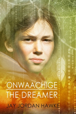Onwaachige the Dreamer by Hawke, Jay Jordan