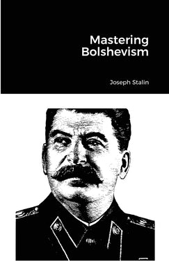 Mastering Bolshevism by Stalin, Joseph