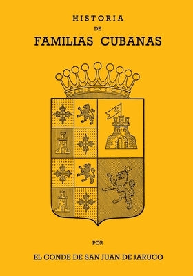 Historia de Familias Cubanas VII by de San Juan de Jaruco, Conde