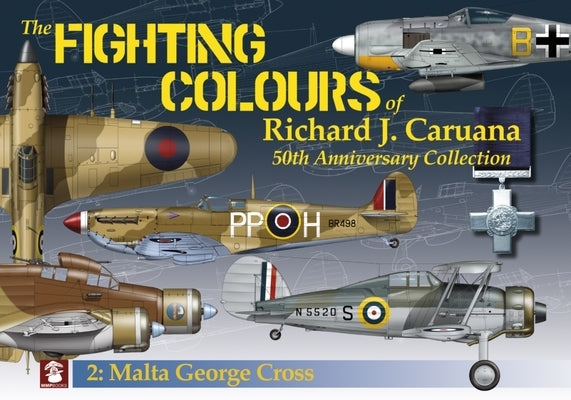 The Fighting Colours of Richard J. Caruana. 50th Anniversary Collection.: 2. Malta George Cross by Caruana, Richard J.