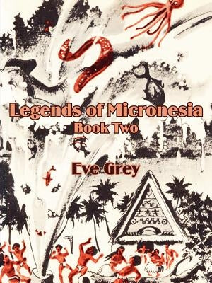 Legends of Micronesia (Book Two) by Grey, Eve