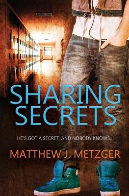 Sharing Secrets by Metzger, Matthew J.