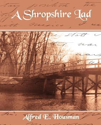 A Shropshire Lad by Housman, Alfred Edward