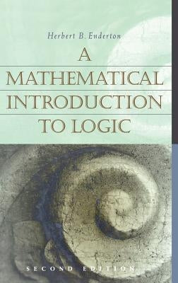 A Mathematical Introduction to Logic by Enderton, Herbert B.