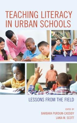 Teaching Literacy in Urban Schools: Lessons from the Field by Purdum-Cassidy, Barbara