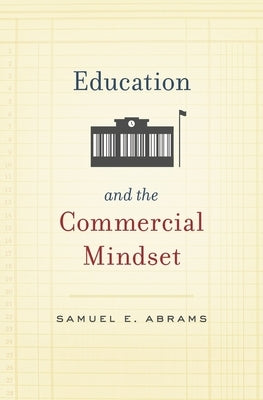 Education and the Commercial Mindset Paperback Harvard University Press
