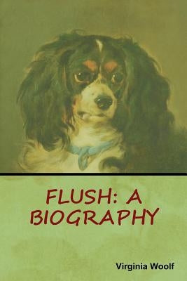 Flush: A Biography by Woolf, Virginia