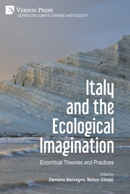 Italy and the Ecological Imagination: Ecocritical Theories and Practices Paperback Vernon Press