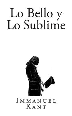 Lo Bello y Lo Sublime by Barcenas, Alejandro