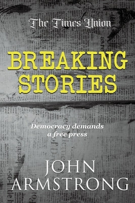 Breaking Stories Paperback John Armstrong