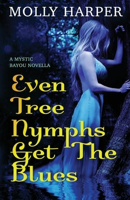 Even Tree Nymphs Get the Blues Paperback Independently Published