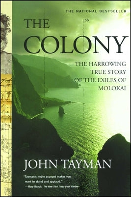 Colony: The Harrowing True Story of the Exiles of Molokai Scribner Book Company