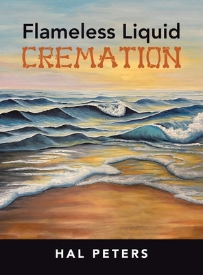 Flameless Liquid Cremation by Peters, Hal