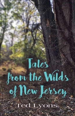 Tales from the Wilds of New Jersey by Lyons, Ted