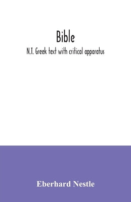 Bible: N.T. Greek text with critical apparatus by Nestle, Eberhard