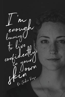 I'm Enough: Learning to live confidently in your own skin Paperback HIS Publishing Group