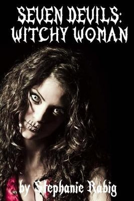 Seven Devils: Witchy Woman by Rabig, Stephanie