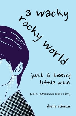 A Wacky, Rocky World: Just a Teeny Little Voice by Atienza, Sheila