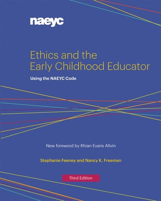Ethics and the Early Childhood Educator: Using the Naeyc Code Paperback National Association for the Education of You