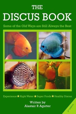 The Discus Book 2nd Edition: Some of the Old Ways Are Still Always The Best by Agutter, Alastair R.