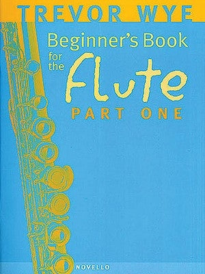 Beginner's Book for the Flute - Part One by Wye, Trevor