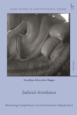 Judicial Avoidance: Balancing Competences in Constitutional Adjudication by Alves Das Chagas, Carolina
