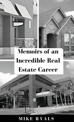 Memoirs of an Incredible Real Estate Career by Ryals, Mike