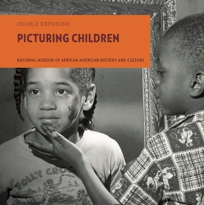 Picturing Children by National Museum of African American Hist