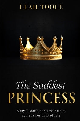 The Saddest Princess Paperback Leah Toole